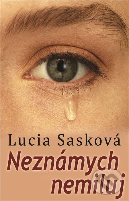 E-kniha: Neznámych nemiluj (Lucia Sasková). Slovenský spisovateľ, 2017 E-kniha: Neznámych nemiluj (Lucia Sasková). Slovenský spisovateľ, 2017