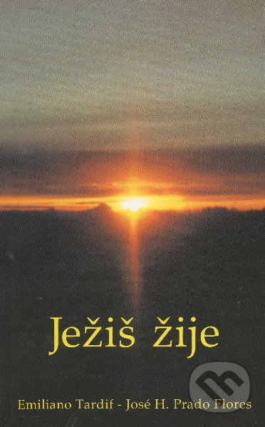 Kniha: Ježiš žije (Emiliano Tardif). Lúč, 1992 Kniha: Ježiš žije (Emiliano Tardif). Lúč, 1992