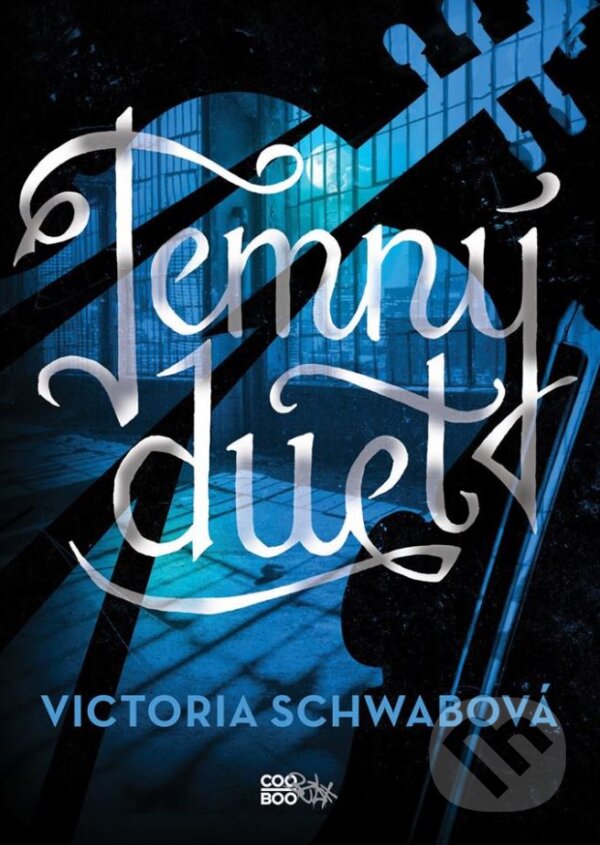 Kniha: Temný duet (Victoria Schwab). CooBoo CZ, 2018 Kniha: Temný duet (Victoria Schwab). CooBoo CZ, 2018