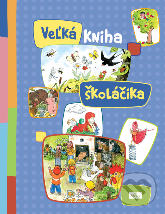 Kniha: Veľká kniha školáčika (AlleGro). AlleGro, 2017 Kniha: Veľká kniha školáčika (AlleGro). AlleGro, 2017