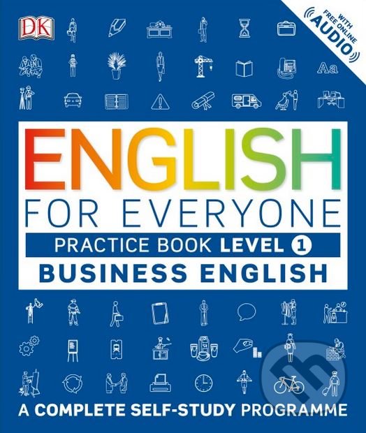 Kniha: English for Everyone: Practice Book - Business English (Dorling Kindersley). Dorling Kindersley, 2017 Kniha: English for Everyone: Practice Book - Business English (Dorling Kindersley). Dorling Kindersley, 2017