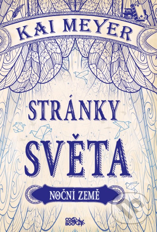 Kniha: Stránky světa: Noční země (Kai Meyer). CooBoo CZ, 2017 Kniha: Stránky světa: Noční země (Kai Meyer). CooBoo CZ, 2017