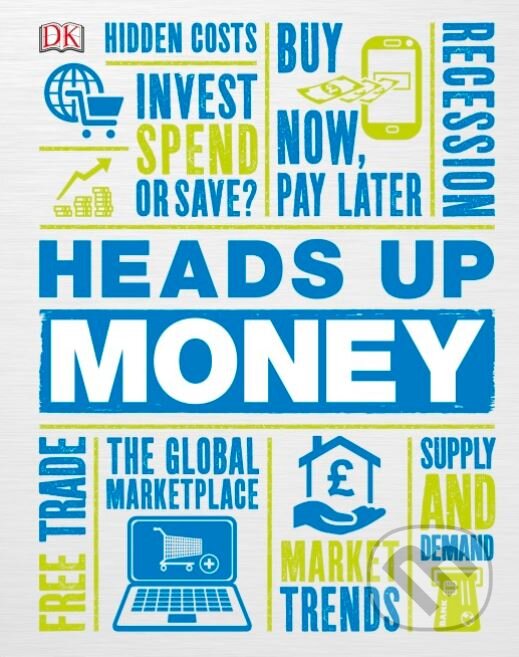 Kniha: Heads Up Money (Dorling Kindersley). Dorling Kindersley, 2017 Kniha: Heads Up Money (Dorling Kindersley). Dorling Kindersley, 2017