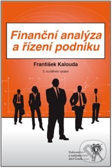 Kniha: Finanční analýza a řízení podniku (František Kalouda). Aleš Čeněk, 2017 Kniha: Finanční analýza a řízení podniku (František Kalouda). Aleš Čeněk, 2017