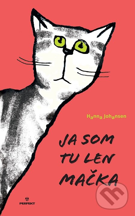 E-kniha: Ja som tu len mačka (Hanna Johansen). Perfekt, 2016 E-kniha: Ja som tu len mačka (Hanna Johansen). Perfekt, 2016