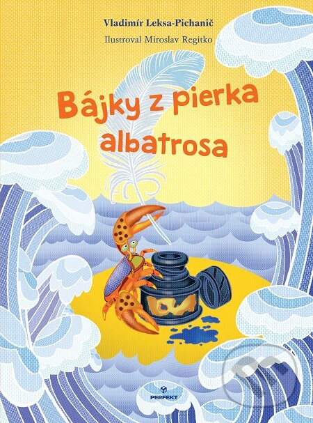 E-kniha: Bájky z pierka albatrosa (Vladimír Leksa-Pichanič). Perfekt, 2016 E-kniha: Bájky z pierka albatrosa (Vladimír Leksa-Pichanič). Perfekt, 2016