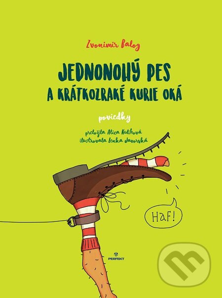E-kniha: Jednonohý pes a krátkozraké kurie oká (Zvonimir Balog). Perfekt, 2016 E-kniha: Jednonohý pes a krátkozraké kurie oká (Zvonimir Balog). Perfekt, 2016