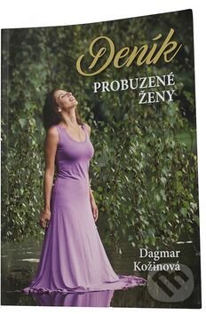 Kniha: Deník probuzené ženy (Dagmar Kožinová). Synergie, 2017 Kniha: Deník probuzené ženy (Dagmar Kožinová). Synergie, 2017