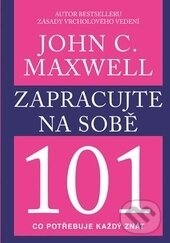 Kniha: Zapracujte na sobě (John C. Maxwell). Pragma, 2017 Kniha: Zapracujte na sobě (John C. Maxwell). Pragma, 2017