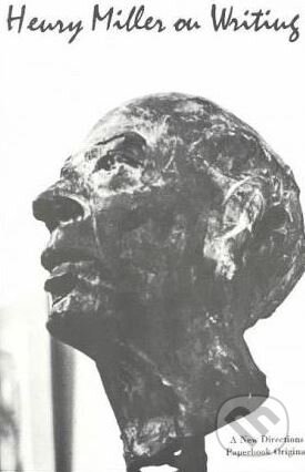 Kniha: Henry Miller on Writing (Henry Miller). New Directions, 1964 Kniha: Henry Miller on Writing (Henry Miller). New Directions, 1964