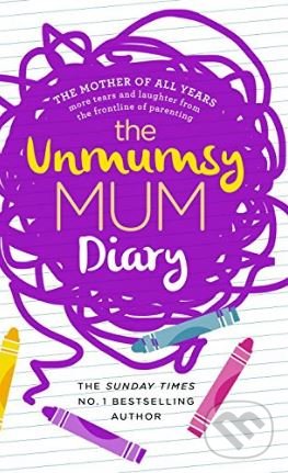 Kniha: The Unmumsy Mum Diary (Sarah Turner). Bantam Press, 2017 Kniha: The Unmumsy Mum Diary (Sarah Turner). Bantam Press, 2017