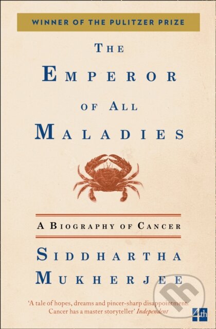 Kniha: Emperor of All Maladies (Siddhartha Mukherjee). Fourth Estate, 2011 Kniha: Emperor of All Maladies (Siddhartha Mukherjee). Fourth Estate, 2011
