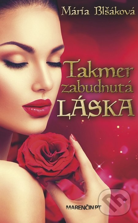 Kniha: Takmer zabudnutá láska (Mária Blšáková). Marenčin PT, 2017 Kniha: Takmer zabudnutá láska (Mária Blšáková). Marenčin PT, 2017