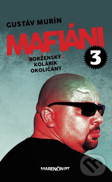 Kniha: Mafiáni 3: Borženský, Kolárik, Okoličány (Gustáv Murín). Marenčin PT, 2017 Kniha: Mafiáni 3: Borženský, Kolárik, Okoličány (Gustáv Murín). Marenčin PT, 2017