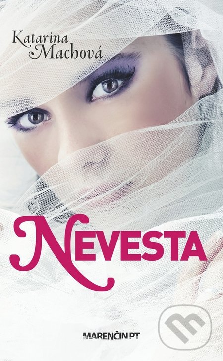 Kniha: Nevesta (Katarína Machová). Marenčin PT, 2017 Kniha: Nevesta (Katarína Machová). Marenčin PT, 2017