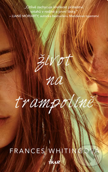 Kniha: Život na trampolíně (Frances Whiting). Ikar CZ, 2017 Kniha: Život na trampolíně (Frances Whiting). Ikar CZ, 2017