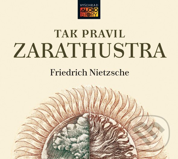 Audiokniha: Tak pravil Zarathustra (Friedrich Nietzsche). Vyšehrad, 2018 Audiokniha: Tak pravil Zarathustra (Friedrich Nietzsche). Vyšehrad, 2018