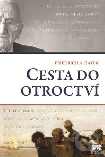 Kniha: Cesta do otroctví (Friedrich August Hayek). Barrister & Principal, 2018 Kniha: Cesta do otroctví (Friedrich August Hayek). Barrister & Principal, 2018