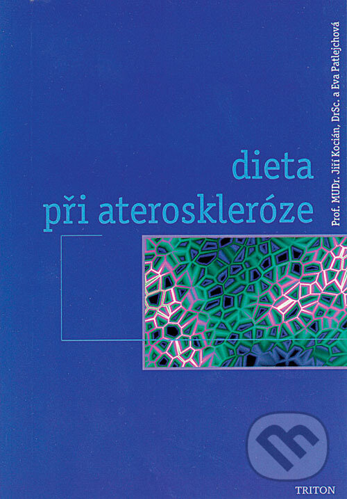 Kniha: Dieta při ateroskleróze (Eva Patlejchová a Jiří Kocián). Triton, 1998 Kniha: Dieta při ateroskleróze (Eva Patlejchová a Jiří Kocián). Triton, 1998