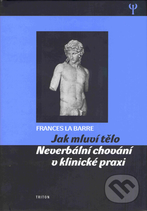 Kniha: Jak mluví tělo (Frances La Barre). Triton, 2004 Kniha: Jak mluví tělo (Frances La Barre). Triton, 2004