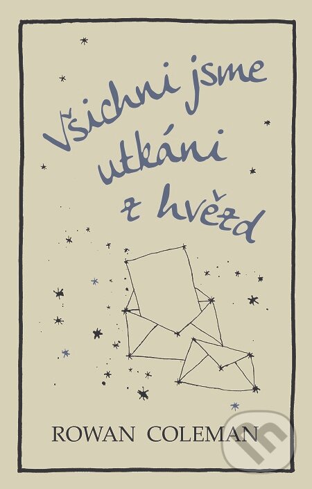 E-kniha: Všichni jsme utkáni z hvězd (Rowan Coleman). Domino, 2017 E-kniha: Všichni jsme utkáni z hvězd (Rowan Coleman). Domino, 2017