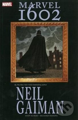 Kniha: Marvel 1602 (Neil Gaiman). Marvel, 2010 Kniha: Marvel 1602 (Neil Gaiman). Marvel, 2010