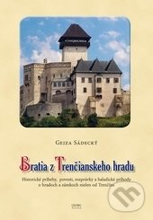 Kniha: Bratia z Trenčianskeho hradu (Gejza Sádecký). Georg, 2017 Kniha: Bratia z Trenčianskeho hradu (Gejza Sádecký). Georg, 2017