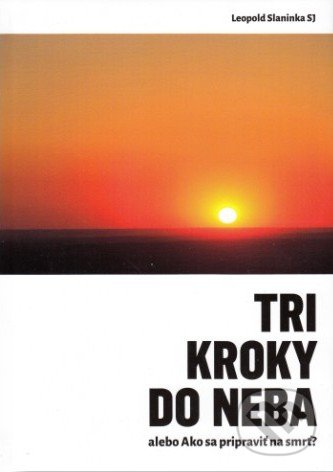 Kniha: Tri kroky do neba (Leopold Slaninka). Zaex, 2017 Kniha: Tri kroky do neba (Leopold Slaninka). Zaex, 2017