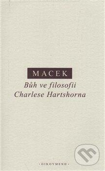 Kniha: Bůh ve filosofii Charlese Hartshorna (Petr Macek). OIKOYMENH, 2017 Kniha: Bůh ve filosofii Charlese Hartshorna (Petr Macek). OIKOYMENH, 2017