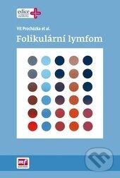 Kniha: Folikulární lymfom (Vít Procházka). Mladá fronta, 2017 Kniha: Folikulární lymfom (Vít Procházka). Mladá fronta, 2017