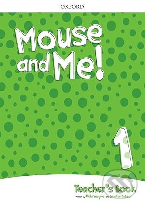 Kniha: Mouse and Me!: Level 1: Teacher's Book Pack (Jennifer Dobson a Alicia Vazquez). OUP Oxford, 2017 Kniha: Mouse and Me!: Level 1: Teacher's Book Pack (Jennifer Dobson a Alicia Vazquez). OUP Oxford, 2017