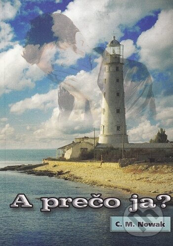 Kniha: A prečo ja? (C. M. Nowak). BENS, 2014 Kniha: A prečo ja? (C. M. Nowak). BENS, 2014