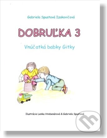 Kniha: Dobruľka 3 (Gabriela Spustová Izakovičová). RUAH, 2023 Kniha: Dobruľka 3 (Gabriela Spustová Izakovičová). RUAH, 2023