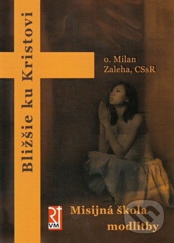 Kniha: Misijná škola modlitby (Milan Zeleha CSsR). Misionar, 2010 Kniha: Misijná škola modlitby (Milan Zeleha CSsR). Misionar, 2010