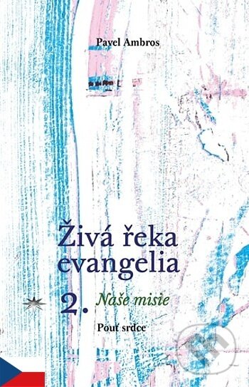 Kniha: Živá řeka evangelia 2. (Pavel Ambros). , 2019 Kniha: Živá řeka evangelia 2. (Pavel Ambros). , 2019