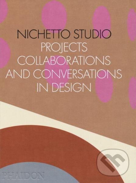 Kniha: Nichetto Studio: Projects, Collaborations and Conversations in Design (Francesca Picchi, Luca Nichetto a Max Fraser). Phaidon, 2022 Kniha: Nichetto Studio: Projects, Collaborations and Conversations in Design (Francesca Picchi, Luca Nichetto a Max Fraser). Phaidon, 2022