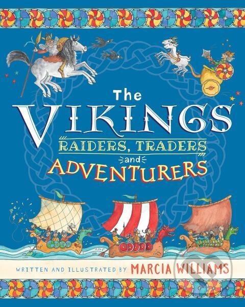 Kniha: The Vikings: Raiders, Traders and Adventurers (Marcia Williams). Walker books, 2020 Kniha: The Vikings: Raiders, Traders and Adventurers (Marcia Williams). Walker books, 2020