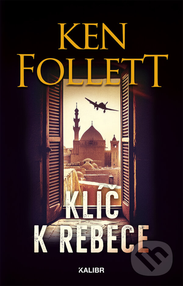 E-kniha: Klíč k Rebece (Ken Follett). Kalibr, 2024 E-kniha: Klíč k Rebece (Ken Follett). Kalibr, 2024