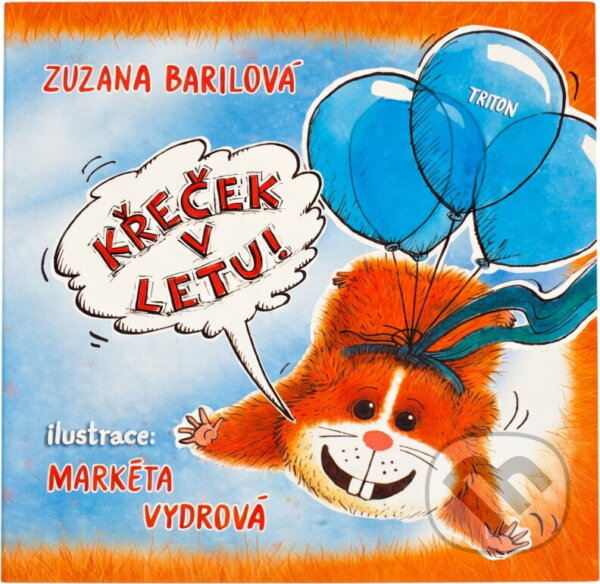 Kniha: Křeček v letu! (Zuzana Barilová). Triton, 2023 Kniha: Křeček v letu! (Zuzana Barilová). Triton, 2023