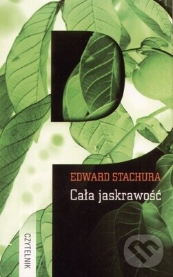 Kniha: Cała jaskrawość (Edward Stachura). , 2006 Kniha: Cała jaskrawość (Edward Stachura). , 2006