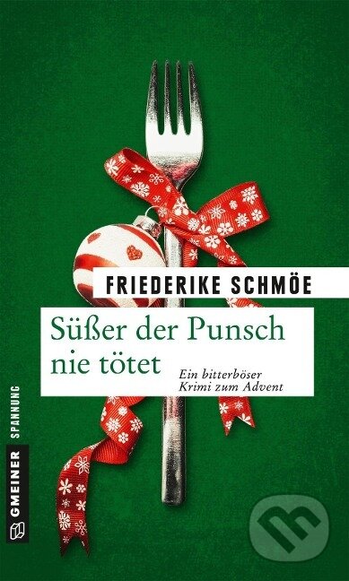 Kniha: Süßer der Punsch nie tötet (Friederike Schmöe). Gmeiner Verlag, 2017 Kniha: Süßer der Punsch nie tötet (Friederike Schmöe). Gmeiner Verlag, 2017