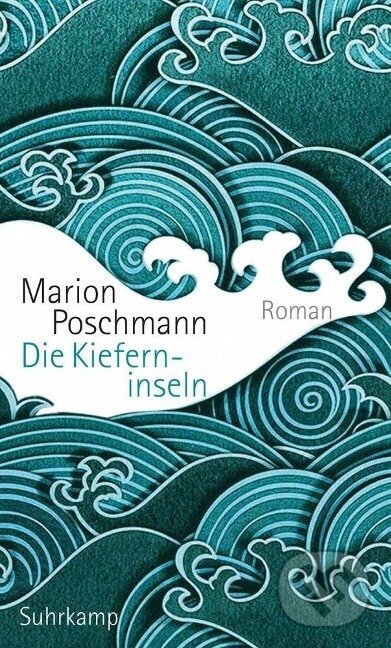 Kniha: Die Kieferninseln (Marion Poschmann). , 2017 Kniha: Die Kieferninseln (Marion Poschmann). , 2017