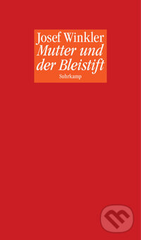 Kniha: Mutter und der Bleistift (Josef Winkler). , 2013 Kniha: Mutter und der Bleistift (Josef Winkler). , 2013