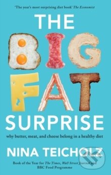 Kniha: The Big Fat Surprise (Nina Teicholz). , 2015 Kniha: The Big Fat Surprise (Nina Teicholz). , 2015