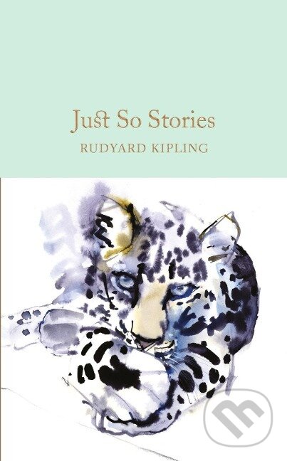 Kniha: JUST SO STORIES (Joseph Rudyard Kipling). Pan Macmillan, 2016 Kniha: JUST SO STORIES (Joseph Rudyard Kipling). Pan Macmillan, 2016