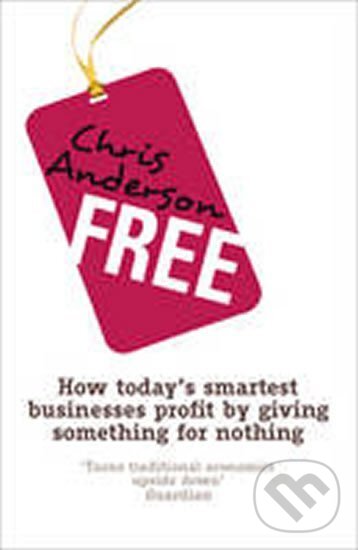 Kniha: Free (Chris Anderson). Cornerstone, 2010 Kniha: Free (Chris Anderson). Cornerstone, 2010