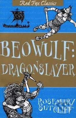 Kniha: Beowulf: Dragonslayer (Rosemary Sutcliff). , 2013 Kniha: Beowulf: Dragonslayer (Rosemary Sutcliff). , 2013