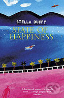 Kniha: State of Happiness (Stella Duffy). Virago, 2005 Kniha: State of Happiness (Stella Duffy). Virago, 2005