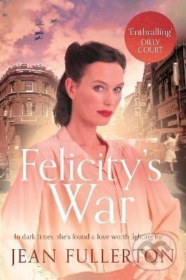 Kniha: Felicity´s War (Jean Fullerton). Atlantic Books, 2024 Kniha: Felicity´s War (Jean Fullerton). Atlantic Books, 2024