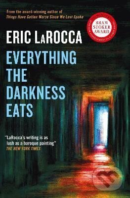 Kniha: Everything the Darkness Eats (Eric LaRocca). , 2024 Kniha: Everything the Darkness Eats (Eric LaRocca). , 2024